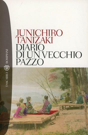 Diario di un vecchio pazzo - Junichiro Tanizaki - Libro Bompiani 2000, Tascabili | Libraccio.it