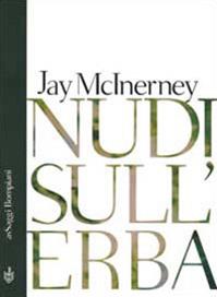 Nudi sull'erba - Jay McInerney - Libro Bompiani 2000, AsSaggi | Libraccio.it