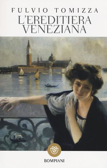 L' ereditiera veneziana - Fulvio Tomizza - Libro Bompiani 2000, Tascabili | Libraccio.it