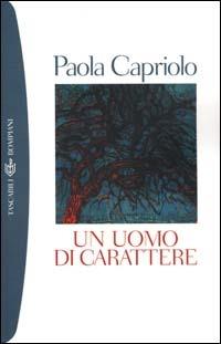 Un uomo di carattere - Paola Capriolo - Libro Bompiani 2000, I grandi tascabili | Libraccio.it