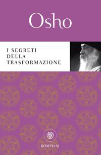 I segreti della trasformazione - Osho - Libro Bompiani 2000, I grandi tascabili | Libraccio.it
