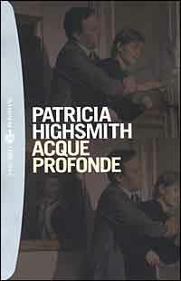 Acque profonde - Patricia Highsmith - Libro Bompiani 2000, I grandi tascabili | Libraccio.it
