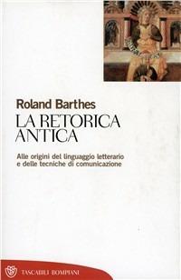 La retorica antica - Roland Barthes - Libro Bompiani 2000, Tascabili. Saggi | Libraccio.it