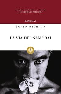 La via del samurai - Yukio Mishima - Libro Bompiani 2000, I grandi tascabili | Libraccio.it