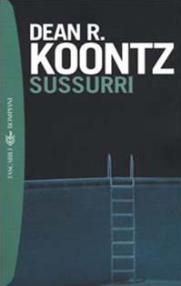 Sussurri - Dean R. Koontz - Libro Bompiani 2000, I grandi tascabili | Libraccio.it