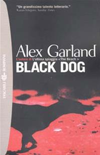 Black dog - Alex Garland - Libro Bompiani 2001, I grandi tascabili | Libraccio.it
