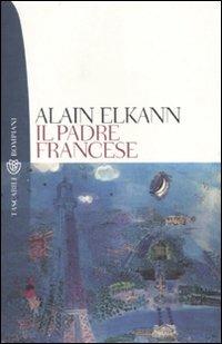 Il padre francese - Alain Elkann - Libro Bompiani 2001, Tascabili. Romanzi e racconti | Libraccio.it