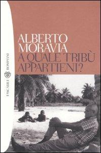 A quale tribù appartieni? - Alberto Moravia - Libro Bompiani 2001, Tascabili | Libraccio.it