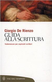 Guida alla scrittura. Vademecum per aspiranti scrittori - Giorgio De Rienzo - Libro Bompiani 2001, Tascabili. Saggi | Libraccio.it