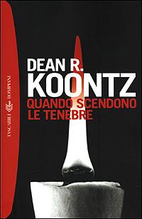 Quando scendono le tenebre - Dean R. Koontz - Libro Bompiani 2001, I grandi tascabili | Libraccio.it