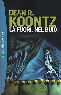 Là fuori, nel buio - Dean R. Koontz - Libro Bompiani 2001, I grandi tascabili | Libraccio.it