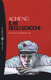 Il re degli scacchi - Acheng - Libro Bompiani 2001, I grandi tascabili | Libraccio.it