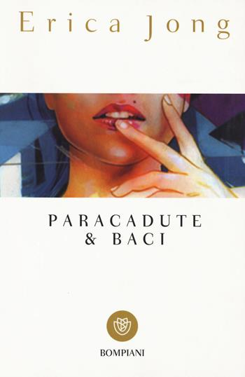 Paracadute & baci - Erica Jong - Libro Bompiani 2001, I grandi tascabili | Libraccio.it