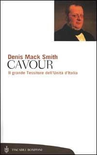 Cavour. Il grande Tessitore dell'Unità d'Italia - Denis Mack Smith - Libro Bompiani 2001, Tascabili. Saggi | Libraccio.it