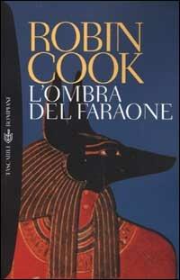 L'ombra del faraone - Robin Cook - Libro Bompiani 2002, I grandi tascabili | Libraccio.it