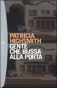 Gente che bussa alla porta - Patricia Highsmith - Libro Bompiani 2002, I grandi tascabili | Libraccio.it