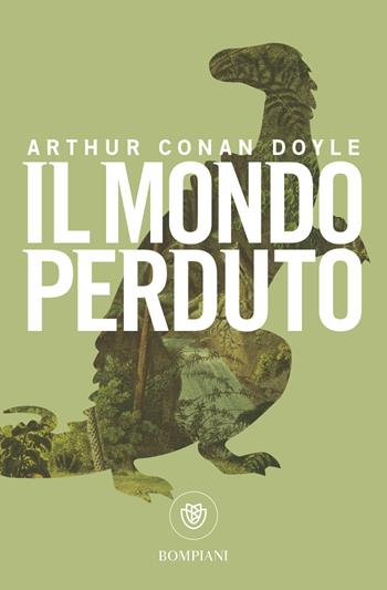 Il mondo perduto - Arthur Conan Doyle - Libro Bompiani 2002, Tascabili. Romanzi e racconti | Libraccio.it