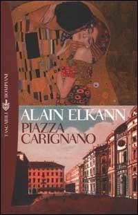 Piazza Carignano - Alain Elkann - Libro Bompiani 2002, Tascabili. Romanzi e racconti | Libraccio.it