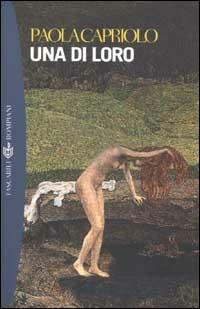 Una di loro - Paola Capriolo - Libro Bompiani 2002, Tascabili. Romanzi e racconti | Libraccio.it