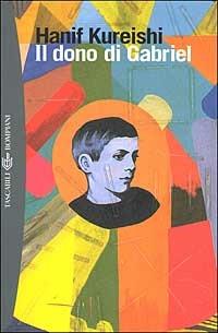 Il dono di Gabriel - Hanif Kureishi - Libro Bompiani 2002, Tascabili. Romanzi e racconti | Libraccio.it