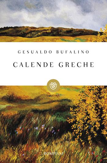 Calende greche - Gesualdo Bufalino - Libro Bompiani 2002, Tascabili narrativa | Libraccio.it