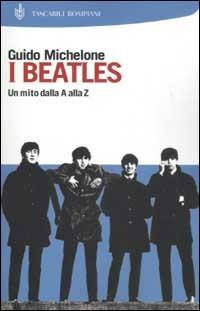 I Beatles. Un mito dalla A alla Z - Guido Michelone - Libro Bompiani 2003, I Lemuri | Libraccio.it