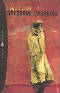 Spezzare l'assedio - Luca Canali - Libro Bompiani 2003, Tascabili. Best Seller | Libraccio.it