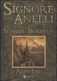 Il Signore degli Anelli. Schizzi e bozzetti - Alan Lee - Libro Bompiani 2005, Illustrati | Libraccio.it