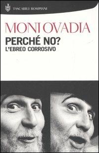 Perché no? L'ebreo corrosivo - Moni Ovadia - Libro Bompiani 2006, I Lemuri | Libraccio.it
