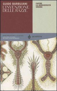 L'invenzione delle razze. Capire la biodiversità umana - Guido Barbujani - Libro Bompiani 2006, Tascabili. Saggi | Libraccio.it
