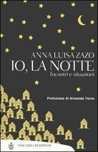 Io, la notte. Incontri e situazioni - Anna L. Zazo - Libro Bompiani 2006, Tascabili. Saggi | Libraccio.it