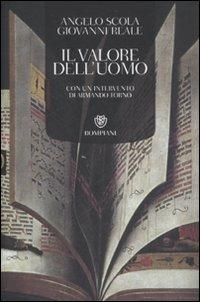 Il valore dell'uomo - Angelo Scola, Giovanni Reale - Libro Bompiani 2007, Tascabili | Libraccio.it