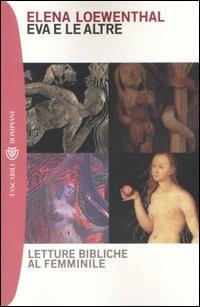 Eva e le altre. Letture bibliche al femminile - Elena Loewenthal - Libro Bompiani 2007, Tascabili | Libraccio.it