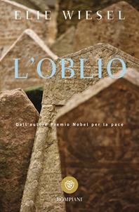 L'oblio - Elie Wiesel - Libro Bompiani 2007, Tascabili. Romanzi e racconti | Libraccio.it