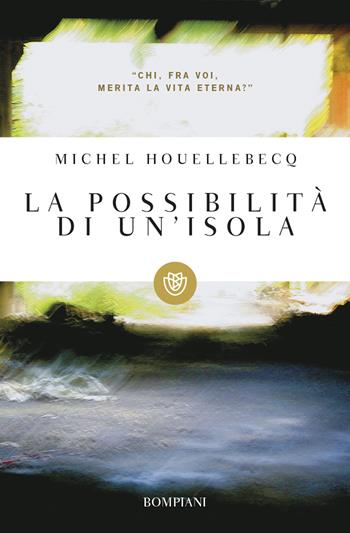 La possibilità di un'isola - Michel Houellebecq - Libro Bompiani 2007, Tascabili. Best Seller | Libraccio.it