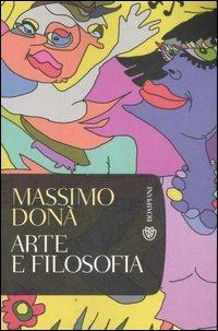 Arte e filosofia - Massimo Donà - Libro Bompiani 2007, Tascabili. Saggi | Libraccio.it