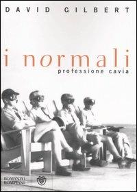 I normali. Professione cavia - David Gilbert - Libro Bompiani 2007, Narrativa straniera | Libraccio.it