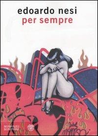 Per sempre - Edoardo Nesi - Libro Bompiani 2007, Narratori italiani | Libraccio.it
