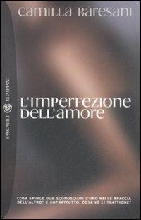 L' imperfezione dell'amore - Camilla Baresani - Libro Bompiani 2008, Tascabili. Best Seller | Libraccio.it