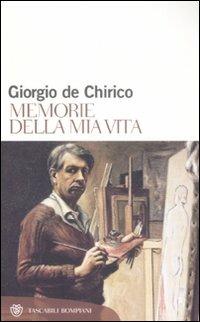 Memorie della mia vita - Giorgio De Chirico - Libro Bompiani 2008, Tascabili | Libraccio.it