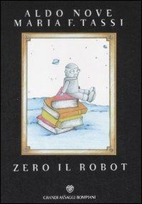 Zero il robot - Aldo Nove, Maria F. Tassi - Libro Bompiani 2008, Grandi asSaggi | Libraccio.it
