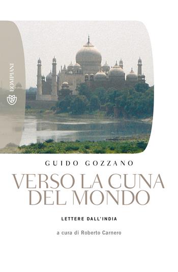 Verso la cuna del mondo. Lettere dall'India - Guido Gozzano - Libro Bompiani 2008, Tascabili | Libraccio.it
