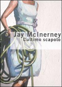 L'ultimo scapolo - Jay McInerney - Libro Bompiani 2009, Narrativa straniera | Libraccio.it