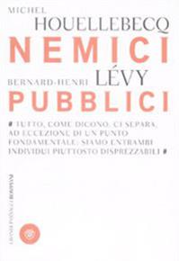 Nemici pubblici - Michel Houellebecq, Bernard-Henri Lévy - Libro Bompiani 2009, I grandi pasSaggi Bompiani | Libraccio.it