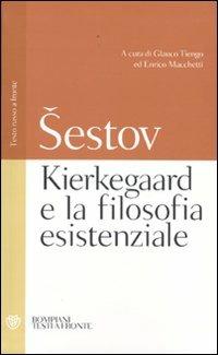 Kierkegaard e la filosofia esistenziale. Testo russo a fronte - Lev Sestov - Libro Bompiani 2009, Testi a fronte | Libraccio.it