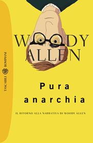 Pura anarchia - Woody Allen - Libro Bompiani 2009, Tascabili | Libraccio.it