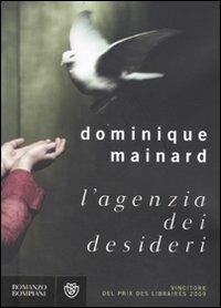 L'agenzia dei desideri - Dominique Mainard - Libro Bompiani 2010, Narrativa straniera | Libraccio.it