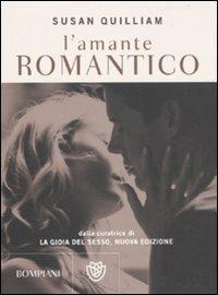 L'amante romantico. La gioia del sesso - Susan Quilliam - Libro Bompiani 2010, Illustrati | Libraccio.it