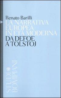 La narrativa europea in età moderna. Da Defoe a Tolstoj - Renato Barilli - Libro Bompiani 2010, Studi Bompiani | Libraccio.it