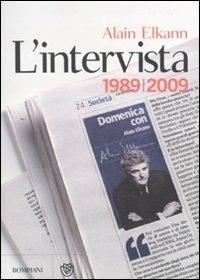 L' intervista 1989-2009 - Alain Elkann - Libro Bompiani 2010, Tascabili | Libraccio.it